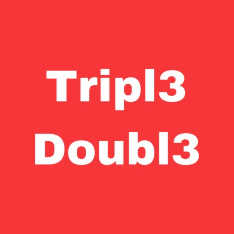 tripl3 doubl3 | Boomplay Music