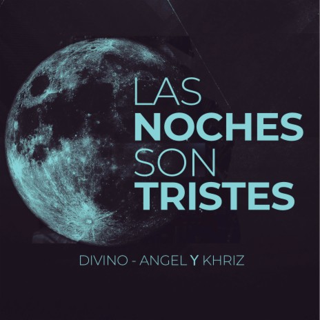 Las Noches Son Tristes ft. Angel Y Khriz | Boomplay Music