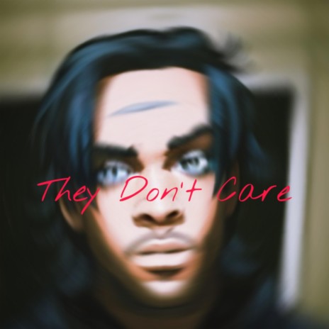 They Don't Care | Boomplay Music