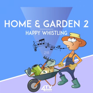 Home & Garden 2 - Happy Whistling
