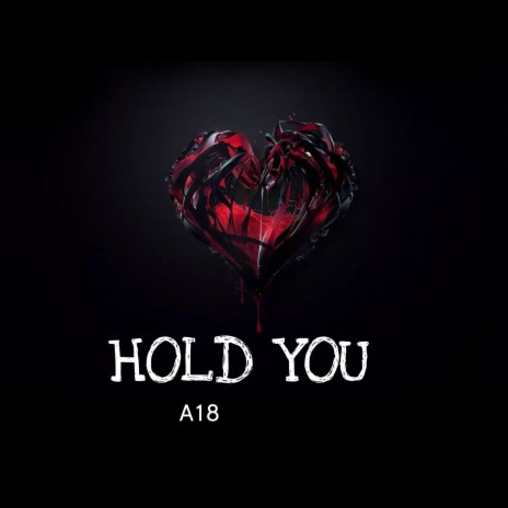 A18 - Hold You | Boomplay Music