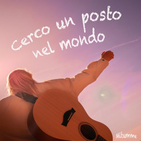 Cerco un posto nel mondo | Boomplay Music