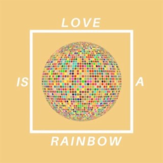 Love is a Rainbow