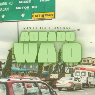 Agbado Wa O lyrics | Boomplay Music