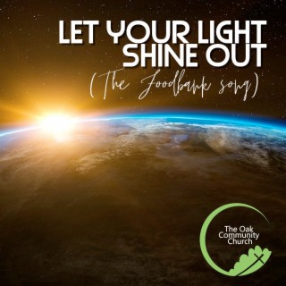 Let Your Light Shine out (The Foodbank Song)