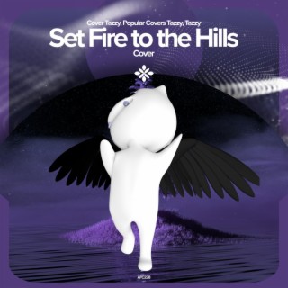 Set Fire to the Hills - Remake Cover