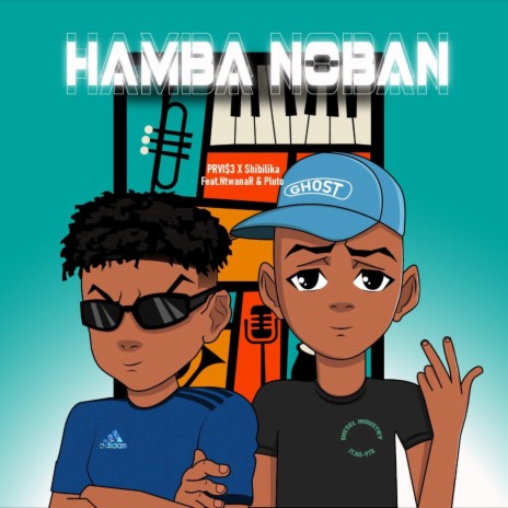 Hamba Noban ft. Shibilika, Ntwana_R & P L U T O | Boomplay Music