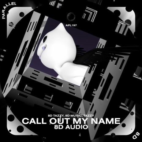 Call Out My Name - 8D Audio ft. surround. & Tazzy | Boomplay Music