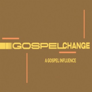 Gospel Change: A Gospel Influence