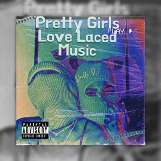 Pretty Girls Love Laced Music