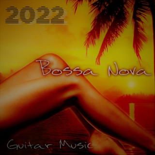 Bossa Nova 2022: Guitar Music and Smooth Piano, Best Summer Smooth Jazz Music Collection, Sexy Brazilian Dance