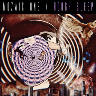 Mozaic One / Rough Sleep