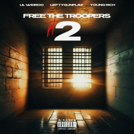 Free the Troopers 2 ft. Lil Weirdo & Lefty Gunplay | Boomplay Music