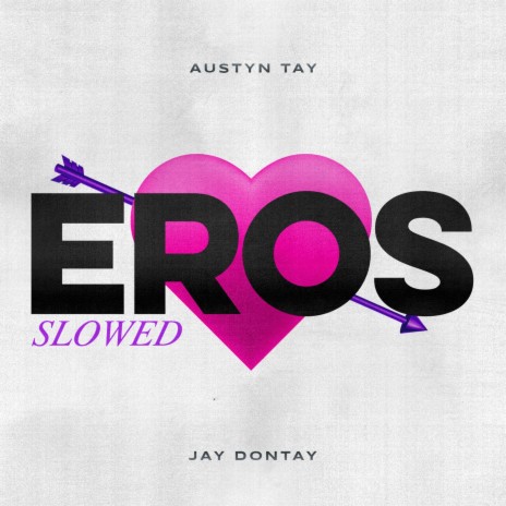 Eros (Slowed) ft. Austyn Tay | Boomplay Music