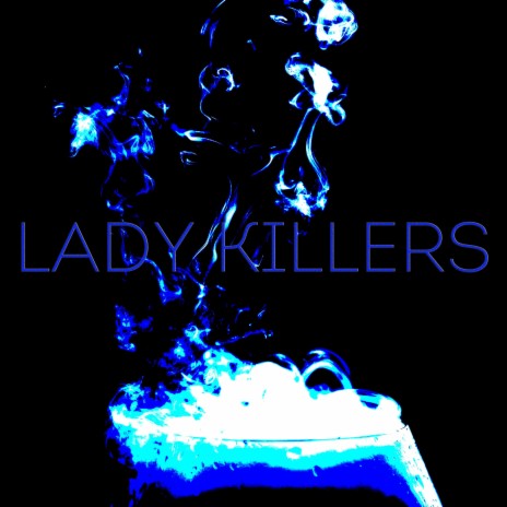 Lady killers | Boomplay Music