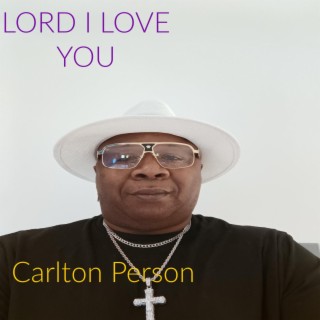 Lord I Love You