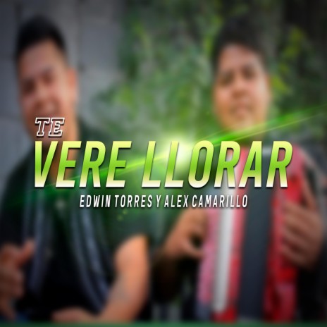 Te Vere Llorar | Boomplay Music