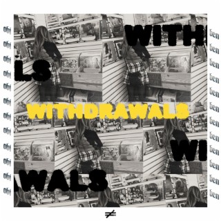 WITHDRAWALS lyrics | Boomplay Music