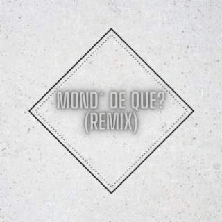 Mond* de que? (Remix)