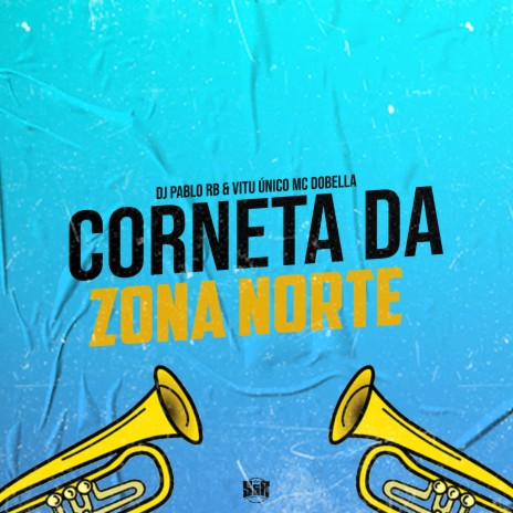 Corneta da Zona Norte ft. Vitu Único & MC Dobella | Boomplay Music