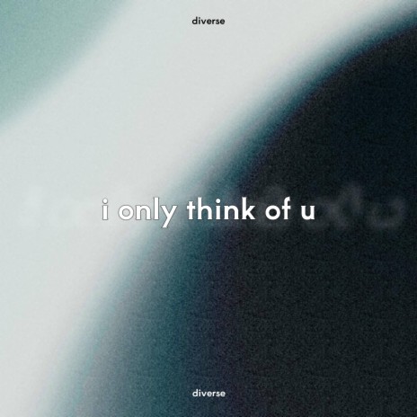 i only think of u | Boomplay Music