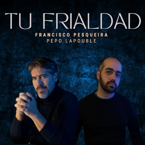 Tu frialdad (feat. Pepo Lapouble) | Boomplay Music