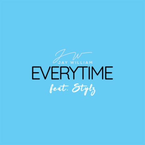 Every Time ft. Stylz | Boomplay Music