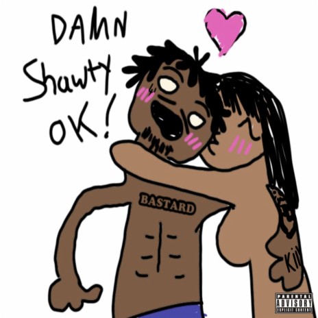 Damn Shawty Ok! | Boomplay Music