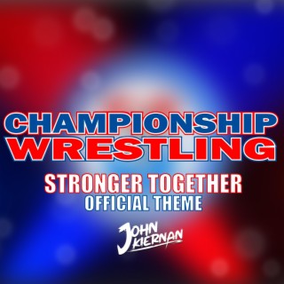 Stronger Together (Championship Wrestling Theme)