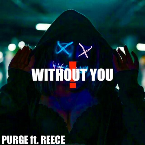WITHOUT YOU ft. Reece | Boomplay Music