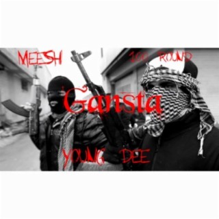 Gansta (feat. Meesh & 100 Round)