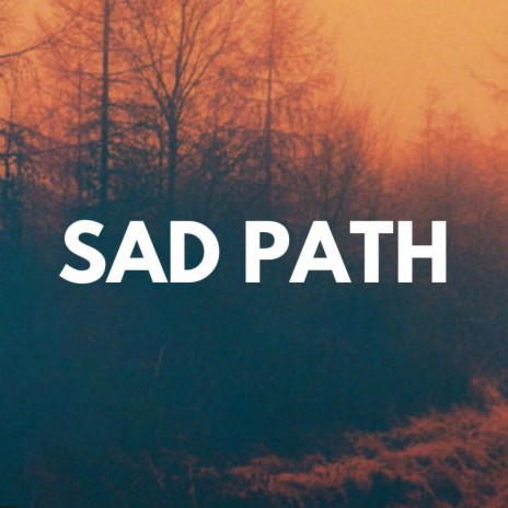 Sad Path | Boomplay Music