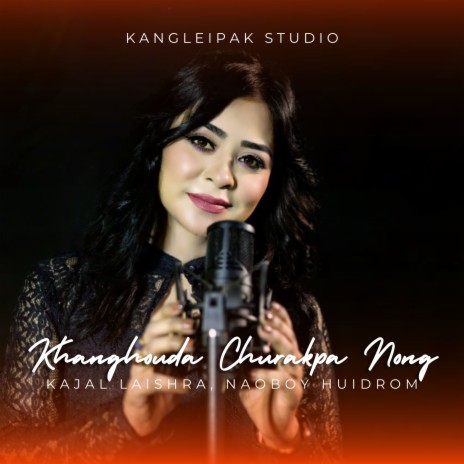 Khanghoudana Churakpa Nong ft. Naoboy Huidrom | Boomplay Music