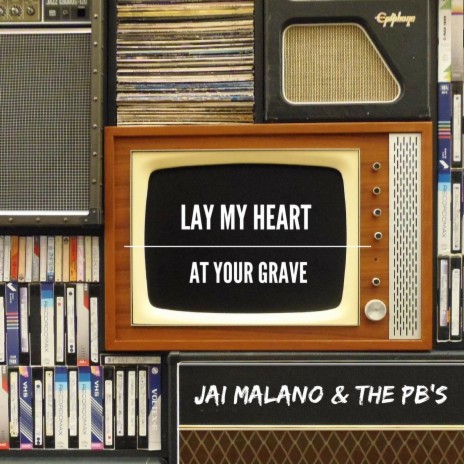 Lay My Heart at Your Grave ft. The PB's | Boomplay Music