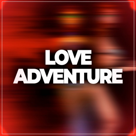 Love Adventure ft. Gr33N, Nahulyon & Red Eyes | Boomplay Music