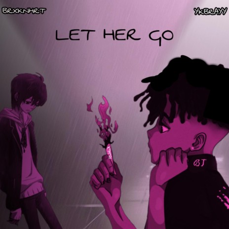 Let Her Go ft. BRXKNHRT | Boomplay Music