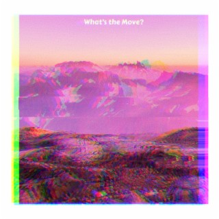What's the Move? lyrics | Boomplay Music
