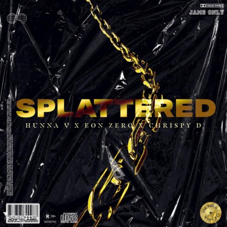 Splattered (With ChrispyD) ft. Eon Zero, Jams Only & ChrispyD | Boomplay Music