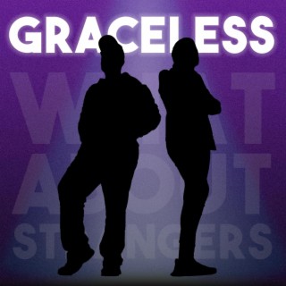 Graceless ft. 4ever Royalty & What About Strangers lyrics | Boomplay Music