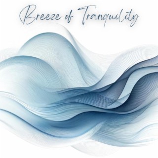 Breeze of Tranquility: Relaxation Music with Nature's Breath
