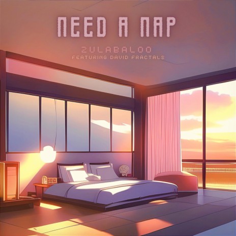 Need a nap ft. David Fractals | Boomplay Music