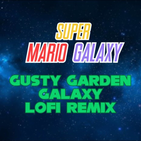 Super Mario Galaxy - Gusty Garden Galaxy (LoFi Remix) | Boomplay Music