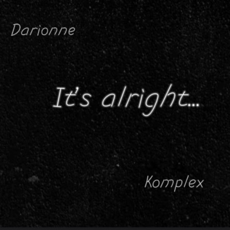 It's Alright ft. Komplex | Boomplay Music