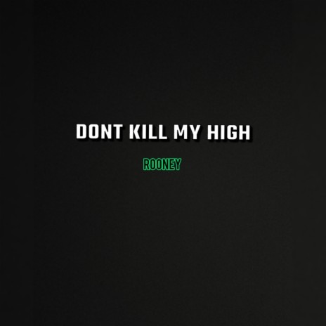 Don't Kill My High | Boomplay Music