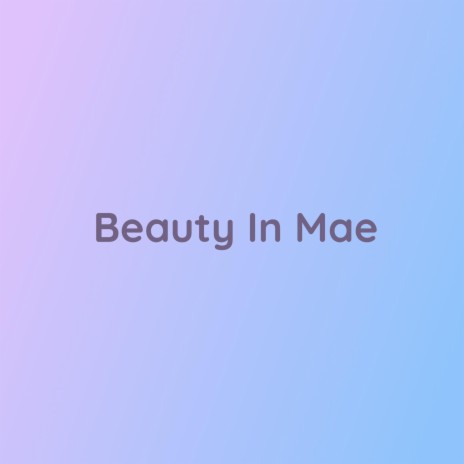 Beauty In Mae | Boomplay Music