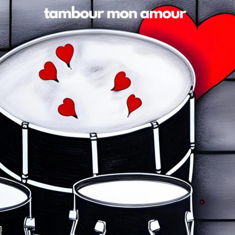 tambour mon amour | Boomplay Music