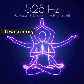 528 Hz: Activate Intuition and the Higher Self