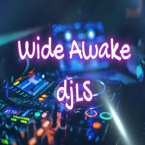 Wide Awake (djLS original mix)