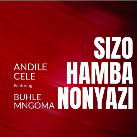 Sizohamba NoNyazi Ngoba Siyathanda ft. Buhle Mngoma | Boomplay Music