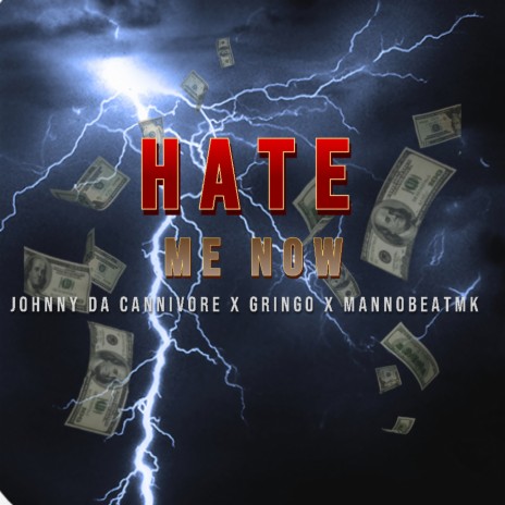 Hate Me Now ft. Mannobeatmk & Johnny Da Cannivore | Boomplay Music